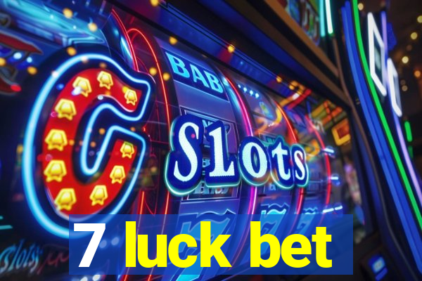 7 luck bet